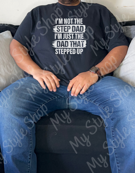 Not A Step Dad T-shirt | Heavy Cotton | Father’s day | Gift| Vinyl | Black