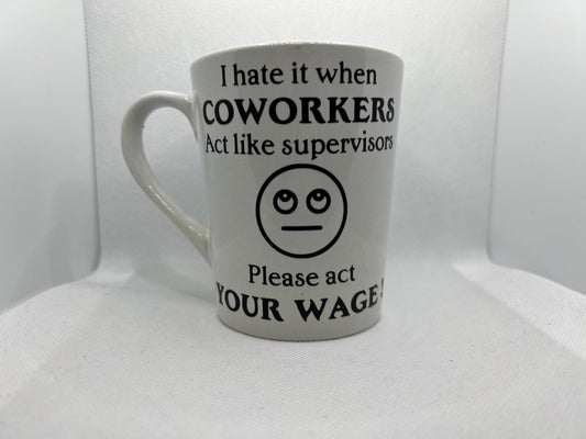 Coworkers acting like supervisor mug | 16oz | Work Meme | Vinyl | Double Sided My Style Shop